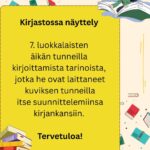 7. luokkalaisten kirjanäyttely (itse tehty tarina ja kirjankannet)